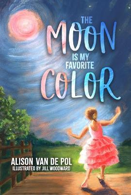 The Moon Is My Favorite Color - Alison Van de Pol - cover