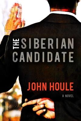 The Siberian Candidate - John Houle - cover