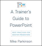 A Trainer’s Guide to PowerPoint