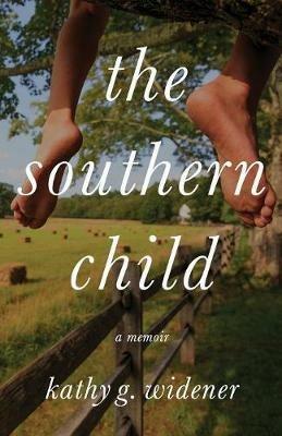 The Southern Child: A Memoir - Kathy G Widener - cover