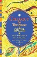 Colloquy at the Abyss: A Fugitive Amalgam - Harold Abramowitz,Alexander Will - cover
