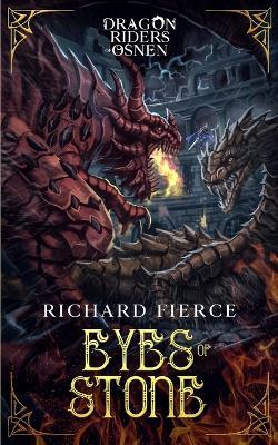 Eyes of Stone: Dragon Riders of Osnen Book 6 - Richard Fierce - cover