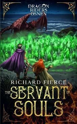 The Servant of Souls: Dragon Riders of Osnen Book 8 - Richard Fierce - cover