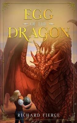 Egg of the Dragon: Marked by the Dragon Book 2 - Richard Fierce - cover