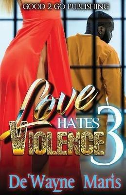 Love Hates Violence 3 - De'wayne Maris - cover
