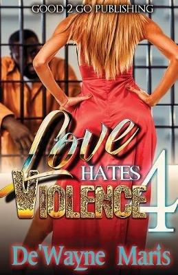 Love Hates Violence 4 - De'wayne Maris - cover