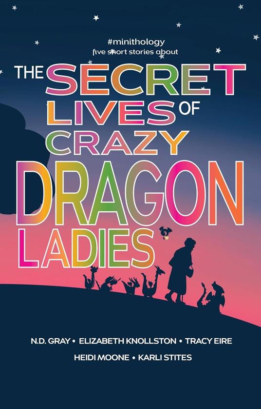 The Secret Lives of Crazy Dragon Ladies