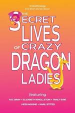 The Secret Lives of Crazy Dragon Ladies