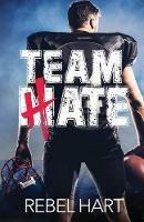 Team Hate: A Standalone Enemies To Lovers Sports Romance - Rebel Hart - cover