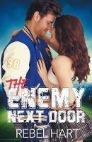 The Enemy Next Door: A Small Town Friends-To-Lovers Sports Romance - Rebel Hart - cover