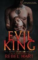 Evil King: A Dark High School Elite Romance (The Royal Court Book 1) - Rebel Hart - cover