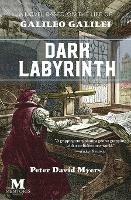 Dark Labyrnith: A Novel Based on the Life of Galileo Galilei - Peter David Myers - cover