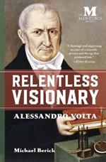 Relentless Visionary: Alessandro Volta