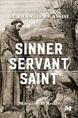 Sinner, Servant, Saint: A Novel Based on the Life of St. Francis of Assisi - Margaret O'Reilly - cover