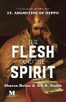 The Flesh and the Spirit: A Novel Based on the Life of St. Augustine of Hippo - Sharon Reiser,Ali A Smith - cover
