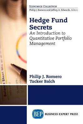 Hedge Fund Secrets: An Introduction to Quantitative Portfolio Management - Philip J. Romero,Tucker Balch - cover