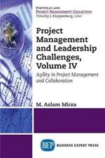 Project Management and Leadership Challenges, Volume IV: Agility in Project Management and Collaboration