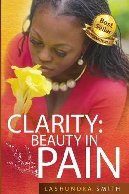 Clarity: Beauty in Pain - Lashundra Smith - cover