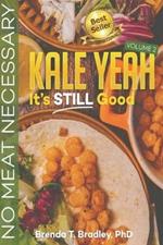 Kale Yeah! It's STILL Good: No Meat Necessary (Volume 2)