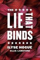 The Lie That Binds - Ilyse Hogue - cover