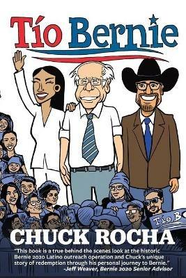 Tio Bernie: The Inside Story of How Bernie Sanders Brought Latinos Into the Political Revolution - Chuck Rocha - cover