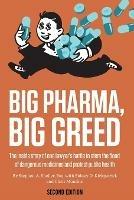 Big Pharma, Big Greed (Second Edition): The Inside Story of One Lawyer's Battle to Stem the Flood of Dangerous Medicines and Protect Public Health