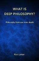 What is Deep Philosophy?: Philosophy from our inner depth