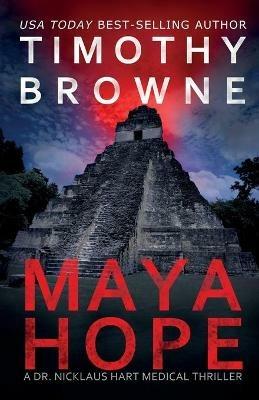 Maya Hope: A Medical Thriller - Timothy Browne - cover