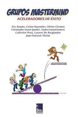 Grupos Mastermind: Aceleradores de Exito - Jean Francois Thiriet,Eric Baudet,Nadia Grandclement - cover