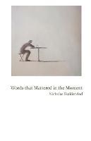 Words That Mattered in the Moment - Nicholas Skaldetvind - cover