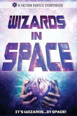 Wizards in Space: Sampler, Volume 1 - Eugene Morgulis,Leenna Naidoo,Vivian Belenky - cover