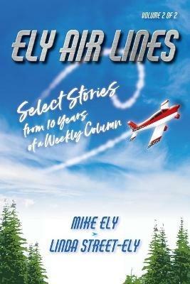 Ely Air Lines: Select Stories from 10 Years of a Weekly Column: Volume 2 of 2 - Mike Ely,Linda Street-Ely - cover