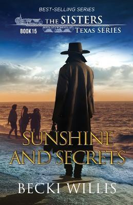 Sunshine and Secrets (The Sisters, Texas Mystery Series, Book 15) - Becki Willis - cover
