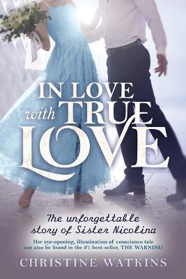 In Love with True Love: The Unforgettable Story of Sister Nicolina - Christine Watkins - cover