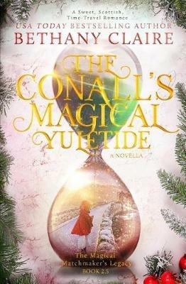 The Conalls' Magical Yuletide - A Novella: A Sweet, Scottish, Time Travel Romance - Bethany Claire - cover