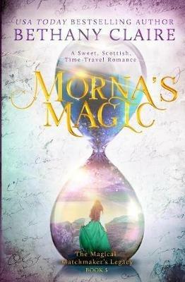 Morna's Magic: A Sweet, Scottish, Time Travel Romance - Bethany Claire - cover