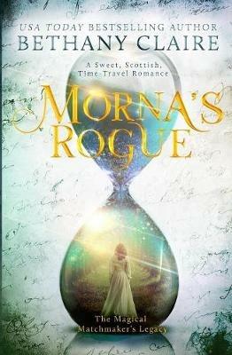 Morna's Rogue: A Sweet, Scottish, Time Travel Romance - Bethany Claire - cover
