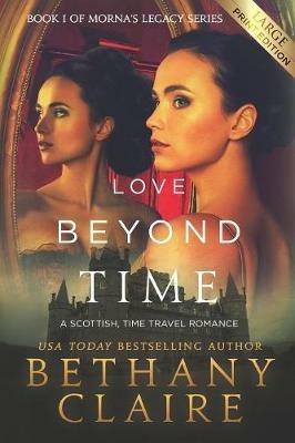 Love Beyond Time (Large Print Edition): A Scottish, Time Travel Romance - Bethany Claire - cover