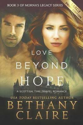 Love Beyond Hope (Large Print Edition): A Scottish, Time Travel Romance - Bethany Claire - cover