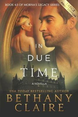 In Due Time - A Novella (Large Print Edition): A Scottish, Time Travel Romance - Bethany Claire - cover