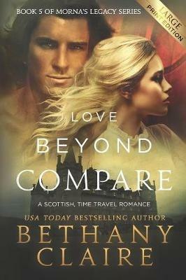 Love Beyond Compare (Large Print Edition): A Scottish, Time Travel Romance - Bethany Claire - cover