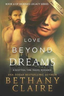 Love Beyond Dreams (Large Print Edition): A Scottish, Time Travel Romance - Bethany Claire - cover