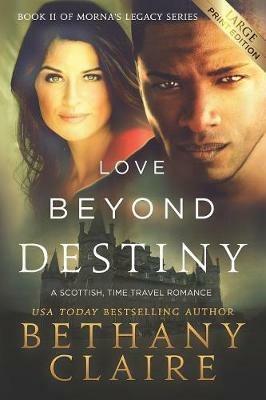 Love Beyond Destiny (Large Print Edition): A Scottish, Time Travel Romance - Bethany Claire - cover