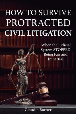 How to Survive Protracted Litigation - Claudia Barber - cover