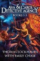 Ava & Carol Detective Agency: Books 1-3 (Book Bundle 1) - Thomas Lockhaven,Emily Chase - cover