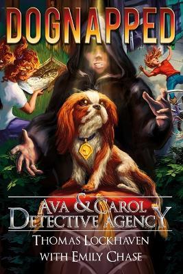 Dognapped (Book 4): Ava & Carol Detective Agency - Thomas Lockhaven,Emily Chase - cover