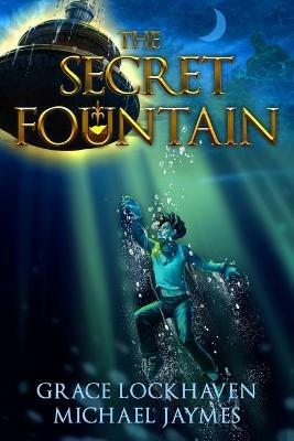 The Secret Fountain - Grace Lockhaven,Michael Jaymes - cover