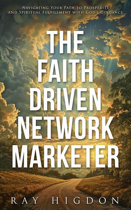 The Faith Driven Network Marketer