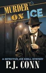 Murder On Ice (A Detective Joe Ezell Mystery, Book 3)