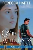 Cry in the Wilderness: Christian Romantic Suspense - Rebecca Hartt - cover